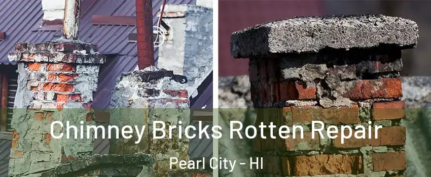  Chimney Bricks Rotten Repair Pearl City - HI