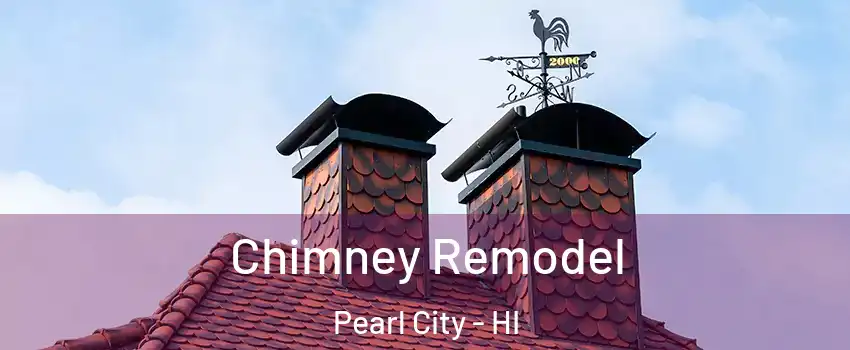  Chimney Remodel Pearl City - HI