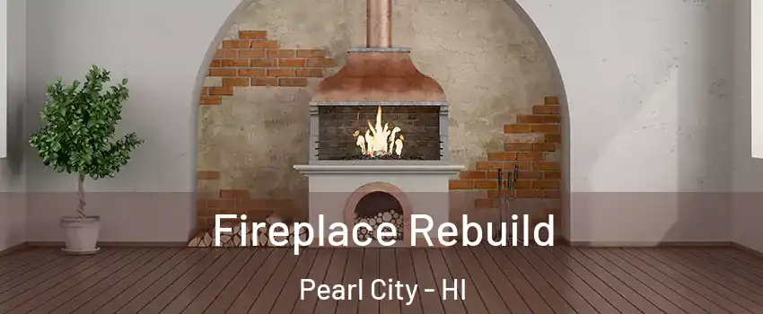  Fireplace Rebuild Pearl City - HI