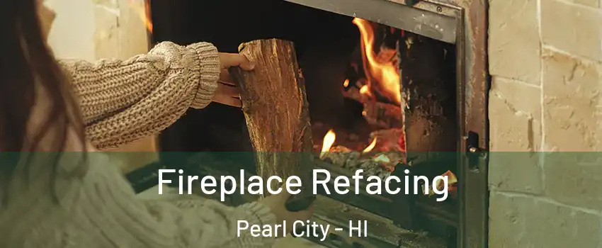 Fireplace Refacing Pearl City - HI