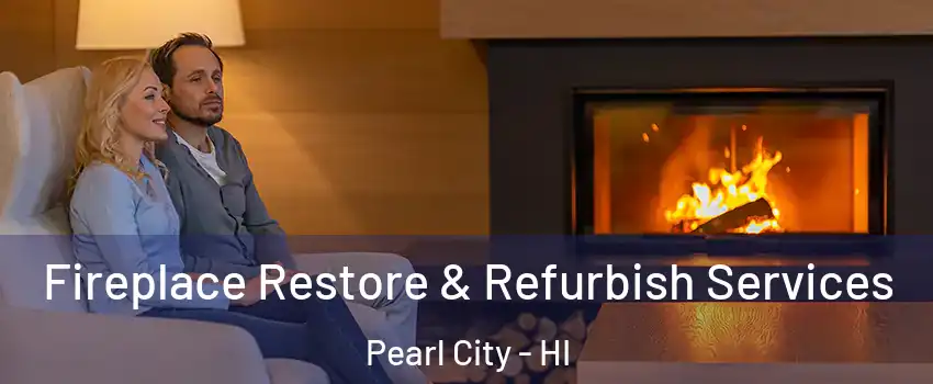  Fireplace Restore & Refurbish Services Pearl City - HI