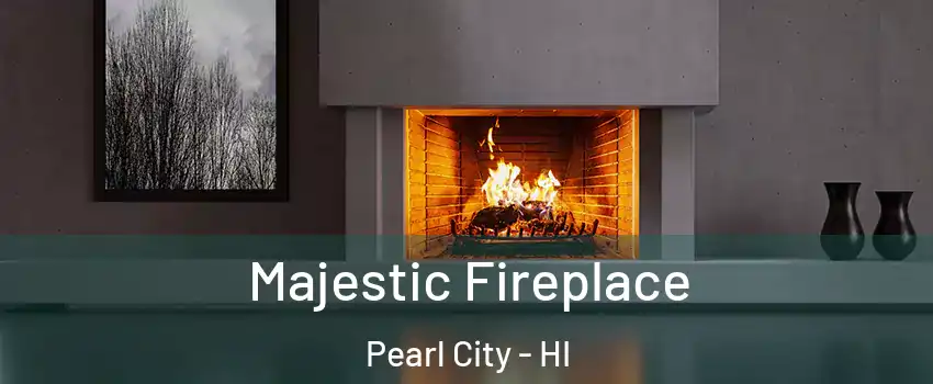  Majestic Fireplace Pearl City - HI