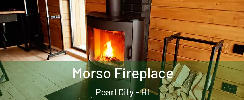  Morso Fireplace Pearl City - HI