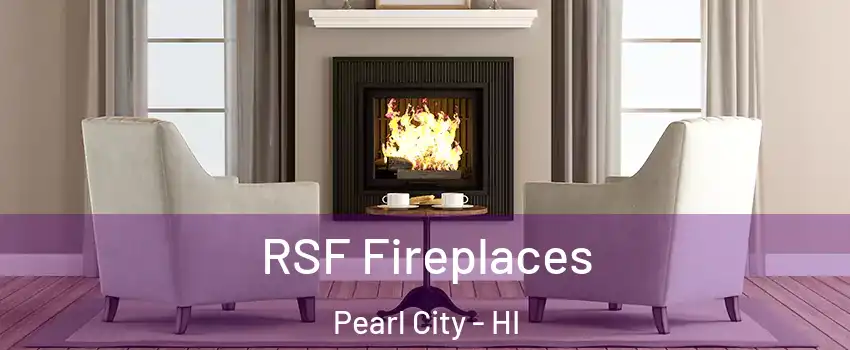  RSF Fireplaces Pearl City - HI