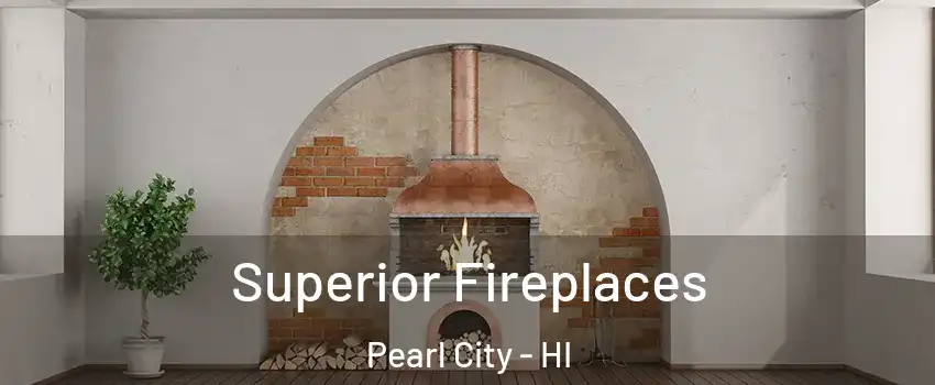  Superior Fireplaces Pearl City - HI