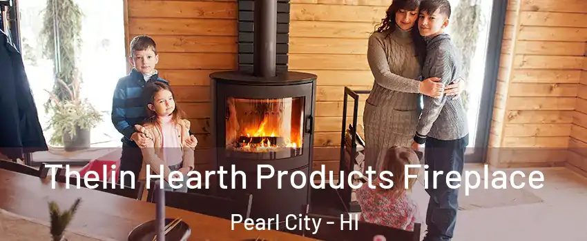  Thelin Hearth Products Fireplace Pearl City - HI