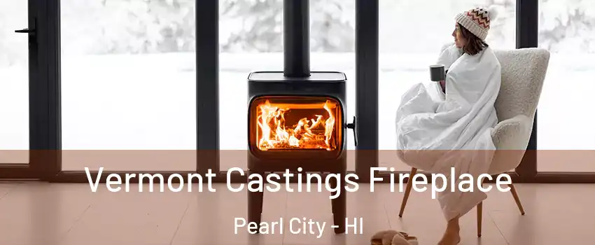  Vermont Castings Fireplace Pearl City - HI
